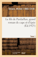 Le fils de Pardaillan, grand roman de cape et d'pe. Tome 1