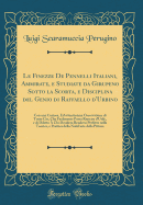 Le Finezze de Pennelli Italiani, Ammirate, E Studiate Da Girupeno Sotto La Scorta, E Disciplina del Genio Di Raffaello d'Urbino: Con Una Curiosa, Ed'attentissima Osservatione Di Tutto CI, Che Facilmente Possa Riuscire d'Utile, E Di Diletto  Chi Deside