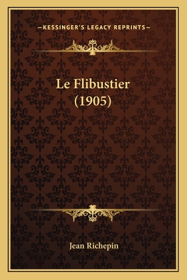 Le Flibustier (1905) - Richepin, Jean