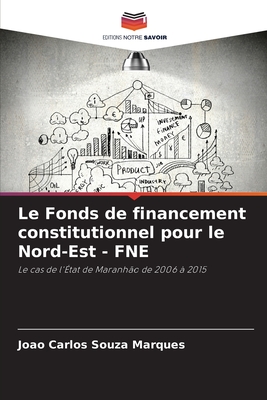 Le Fonds de financement constitutionnel pour le Nord-Est - FNE - Marques, Joao Carlos Souza