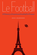 Le Football: A History of American Football in France