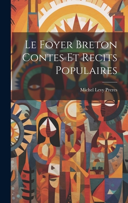 Le Foyer Breton Contes et Recits Populaires - Michel Levy Preres (Creator)