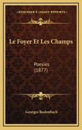 Le Foyer Et Les Champs: Poesies (1877)