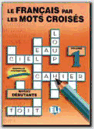 Le Francais Par Les Mots Croises: Vol 1