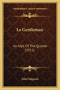 Le Gentleman: An Idyll of the Quarter (1911)