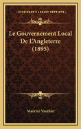 Le Gouvernement Local de L'Angleterre (1895)