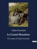 Le Grand Meaulnes: Un Roman d'Alain-Fournier