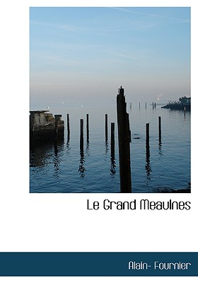 Le Grand Meaulnes - Fournier, Alain-