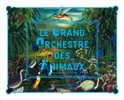 Le Grand Orchestre des Animaux: The Great Animal Orchestra - Boeuf, Gilles, and Despret, Vinciane, and de Fontenay, lisabeth