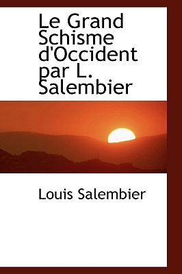 Le Grand Schisme D'Occident Par L. Salembier - Salembier, Louis