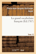 Le grand vocabulaire franois. Tome 12