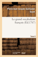 Le grand vocabulaire fran?ois. Tome 6