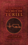 Le Grimoire Secret de Turiel: Un Systme de Magie Crmonielle