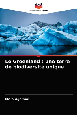 Le Groenland: une terre de biodiversit unique - Agarwal, Mala