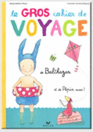 Le gros cahier de voyage de Balthazar...et de Pepin aussi!