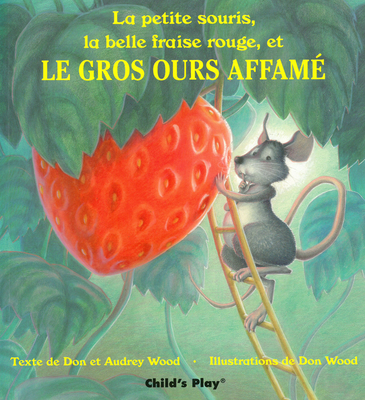 Le Gros Ours Affame - Wood, Audrey, and Wood, Don