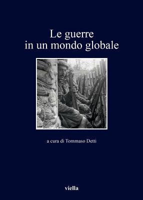 Le Guerre in Un Mondo Globale - Bianchi, Bruna, and Bonazzi, Tiziano, and Degli Esposti, Fabio