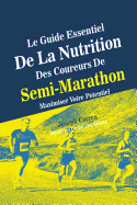 Le Guide Essentiel de La Nutrition Des Coureurs de Semi-Marathon: Maximiser Votre Potentiel - Correa (Dieteticien Certifie Des Sportif