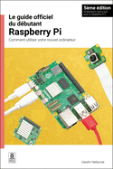 Le Guide Officiel Du D?butant Raspberry Pi: Comment Utiliser Votre Nouvel Ordinateur