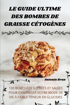 Le Guide Ultime Des Bombes de Graisse C?tog?nes - Antonin Brun