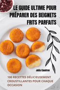 Le Guide Ultime Pour Prparer Des Beignets Frits Parfaits