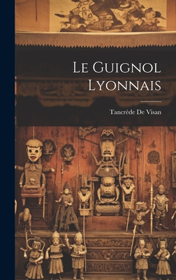 Le Guignol Lyonnais - Visan, Tancr?de de