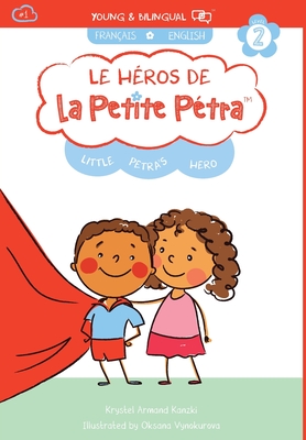 Le H?ros de la Petite P?tra: Litte Petra's Hero - Armand Kanzki, Krystel, and Vynokurova, Oksana (Illustrator)