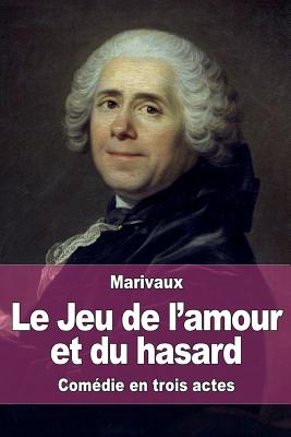 Le Jeu de l'amour et du hasard - De Marivaux, Pierre Carlet De Chamblain