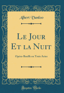 Le Jour Et La Nuit: Opra-Bouffe En Trois Actes (Classic Reprint)