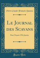 Le Journal Des Scavans: Pour l'Anne 1783, Janvier (Classic Reprint)