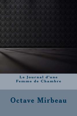 Le Journal D'Une Femme de Chambre - Mirbeau, Octave