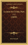 Le Juste Et L'Utile, Part 1-2 (1859)