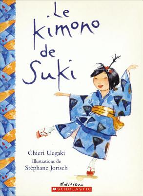 Le Kimono de Suki - Uegaki, Chieri, and Jorisch, St?phane (Illustrator)