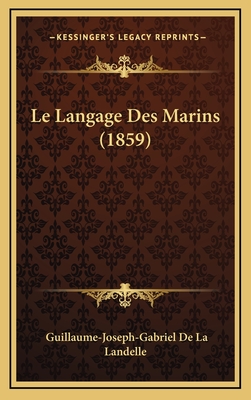 Le Langage Des Marins (1859) - De La Landelle, Guillaume-Joseph-Gabriel