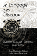 Le Langage des Oiseaux: R?v?lation du Secret Herm?tique - Le Jeu de l'Oie du XVIe Si?cle