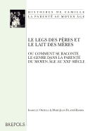 Le Legs Des Peres Et Le Lait Des Meres: Ou Comment Se Raconte Le Genre Dans La Parente Du Moyen Age Au Xxie Siecle