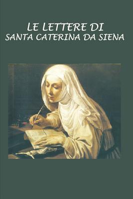 Le Lettere Di Santa Caterina Da Siena - Tommaseo, Niccolo (Editor), and Misciatelli, Pietro (Foreword by), and Da Siena, Santa Caterina