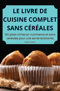 Le Livre de Cuisine Complet Sans C?r?ales