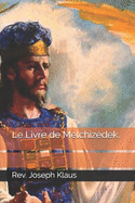 Le Livre de Melchiz?dek.