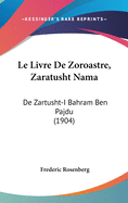 Le Livre de Zoroastre, Zaratusht Nama: de Zartusht-I Bahram Ben Pajdu (1904)