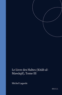 Le Livre Des Haltes (Kitb Al-Mawqif), Tome III