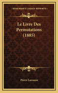 Le Livre Des Permutations (1885)
