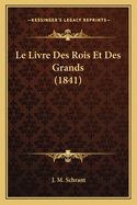 Le Livre Des Rois Et Des Grands (1841)