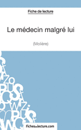 Le m?decin malgr? lui de Moli?re (Fiche de lecture): Analyse compl?te de l'oeuvre