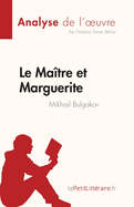 Le Ma?tre et Marguerite de Mikhail Bulgakov (Analyse de l'oeuvre): R?sum? complet et analyse d?taill?e de l'oeuvre