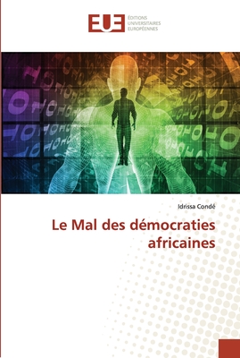 Le Mal des d?mocraties africaines - Cond?, Idrissa