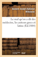 Le Mal Qu'on a Dit Des M?decins, Les Auteurs Grecs Et Latins