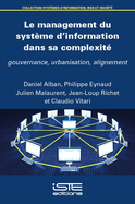 Le management du systme d'information dans sa complexit: Gouvernance, urbanisation, alignement