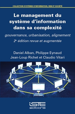 Le management du syst?me d'information dans sa complexit? - Alban, Daniel, and Eynaud, Philippe