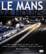 Le Mans 24 Hours: The Complete Story of the World's Most Famous Motor Race